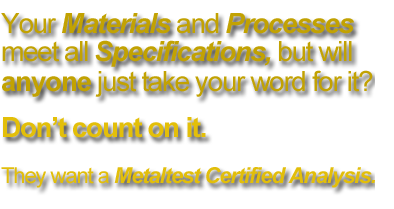You need a Metaltest Certified Analysis